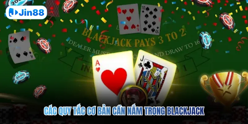 Các quy tắc cơ bản cần nắm trong Blackjack