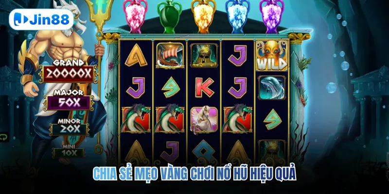 Chia sẻ mẹo vàng chơi nổ hũ hiệu quả