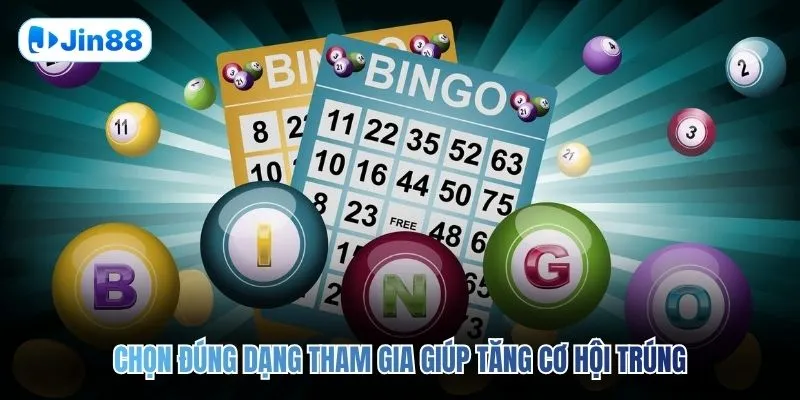 Chọn đúng dạng tham gia giúp tăng cơ hội trúng