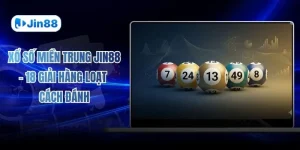 Xổ Số Miền Trung JIN88 - 18 Giải Hàng Loạt Cách Đánh